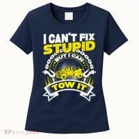 Tow Truck Driver Wrecker I CanT Fix Stupid But I Can Tow It Women's T-Shirt thumb 0