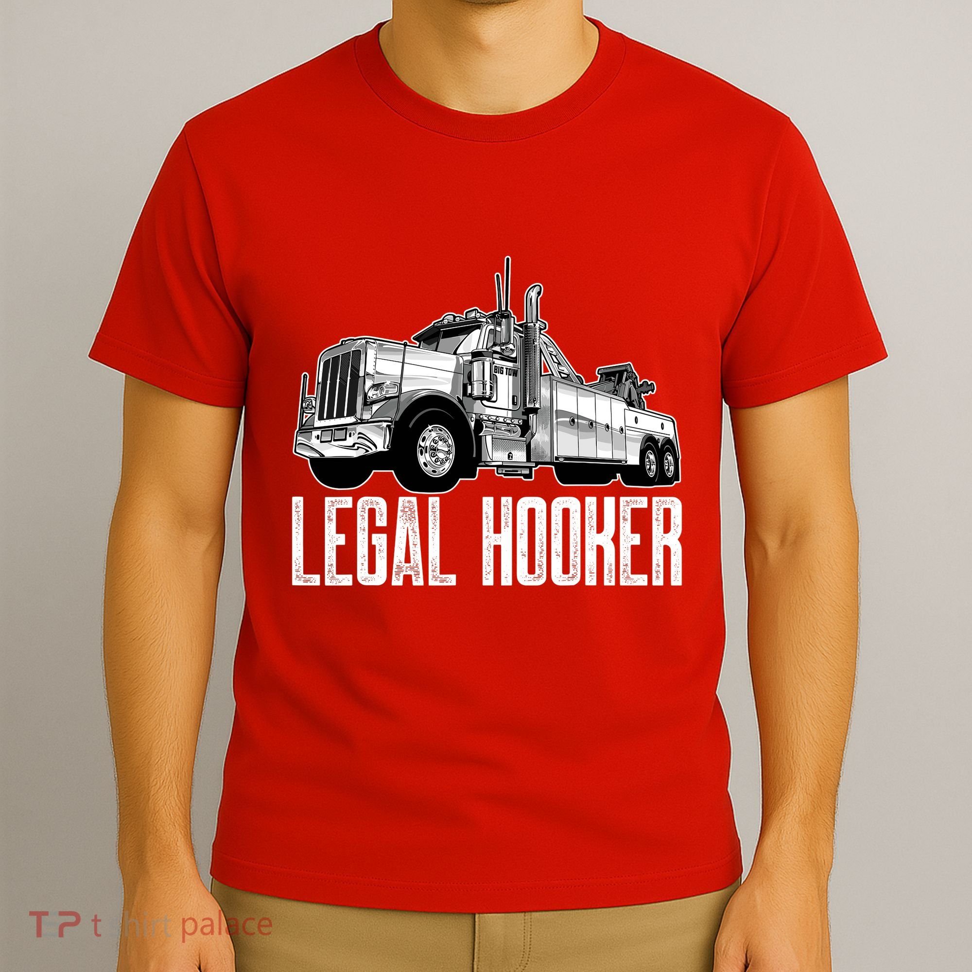 Tow Truck Driver Legal Hooker Funny Big Wrecker T-Shirt