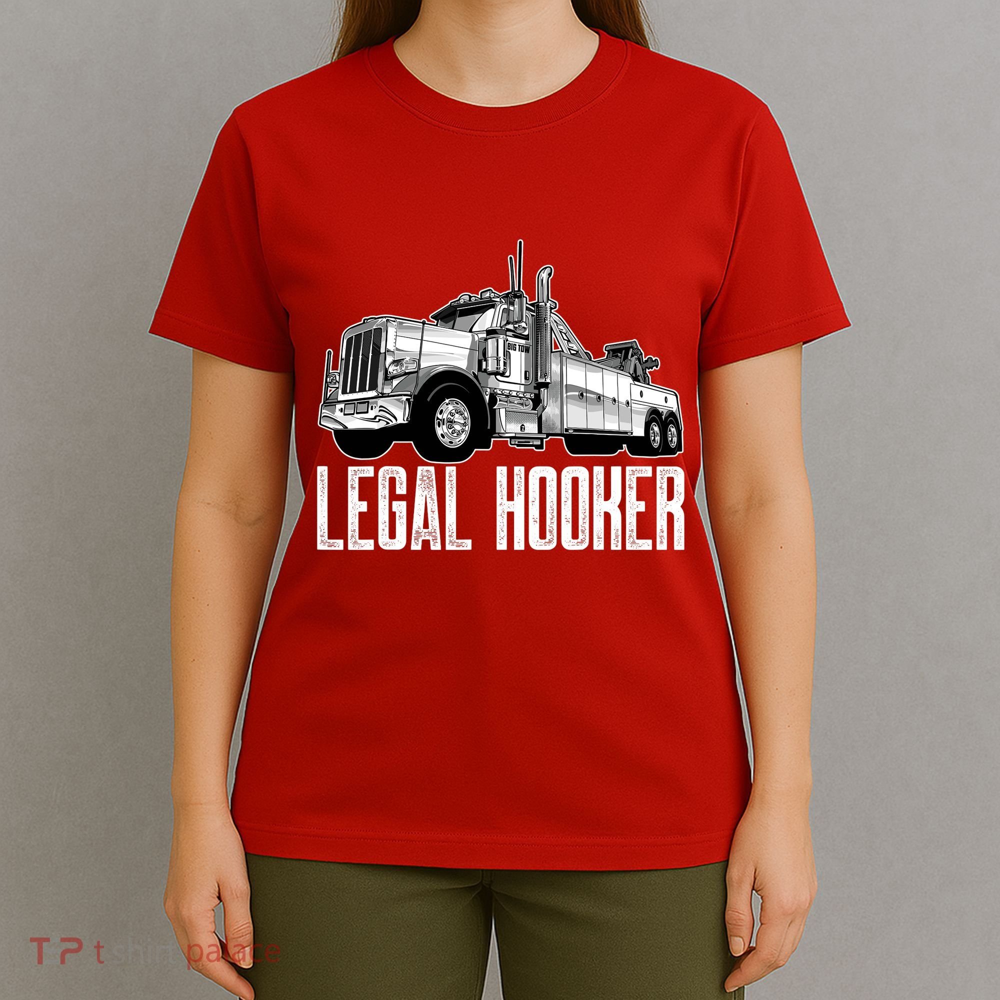 Tow Truck Driver Legal Hooker Funny Big Wrecker T-Shirt