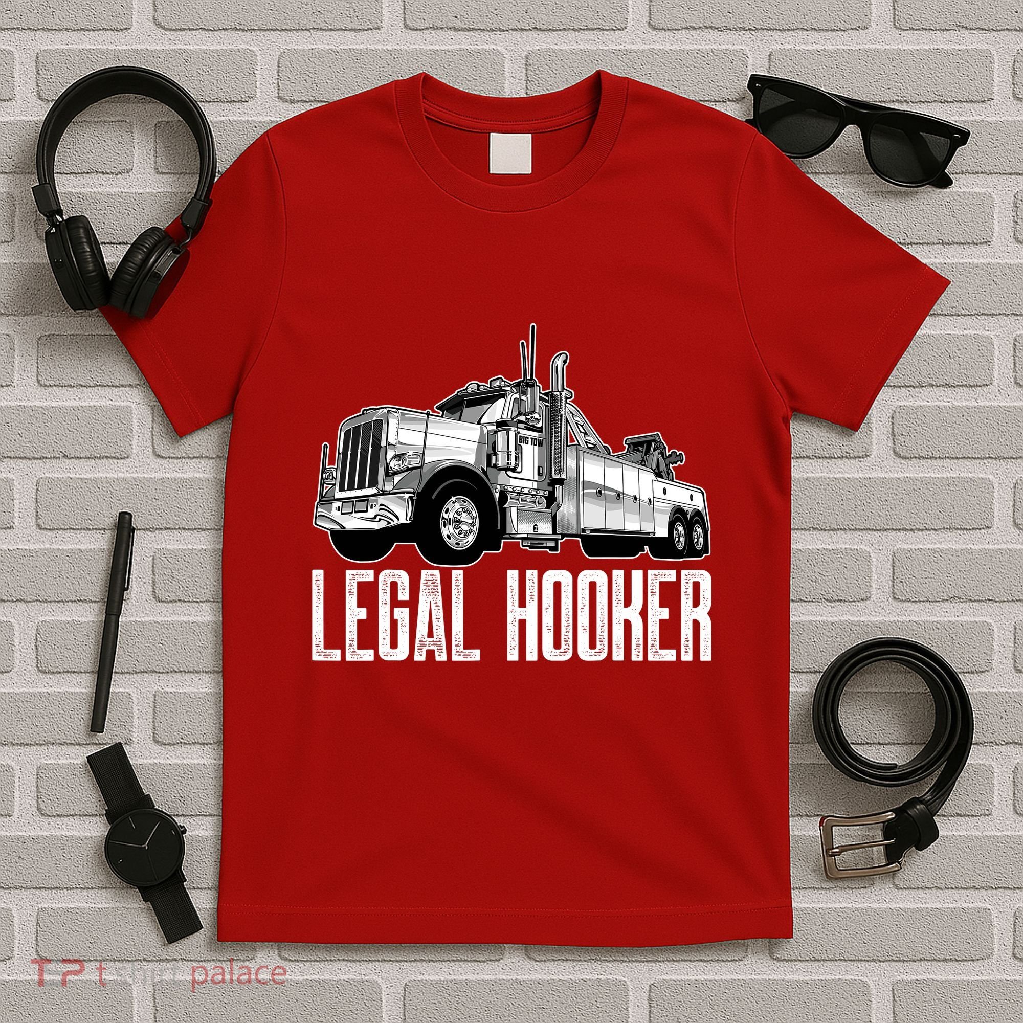 Tow Truck Driver Legal Hooker Funny Big Wrecker T-Shirt