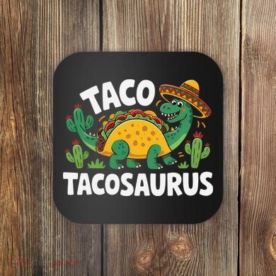 Tacosaurus Taco Dinosaur Funny Dino Cinco De Mayo Mexican Coaster