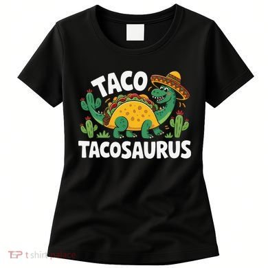 Tacosaurus Taco Dinosaur Funny Dino Cinco De Mayo Mexican Women's T-Shirt