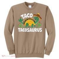 Tacosaurus Taco Dinosaur Funny Dino Cinco De Mayo Mexican Sweatshirt thumb 0