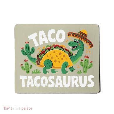 Tacosaurus Taco Dinosaur Funny Dino Cinco De Mayo Mexican Mousepad