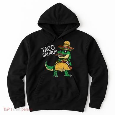 Tacosaurus Taco Dino Trex Cinco De Mayo Hoodie