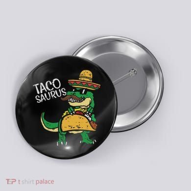 Tacosaurus Taco Dino Trex Cinco De Mayo Button