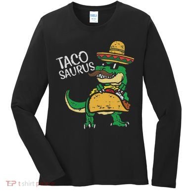 Tacosaurus Taco Dino Trex Cinco De Mayo Women's Long Sleeve Shirt