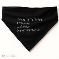 Things To Do Today Wake Up Survive Go Back To Bed USA-Made Doggie Bandana thumb 0