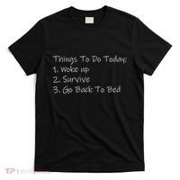 Things To Do Today Wake Up Survive Go Back To Bed T-Shirt thumb 0