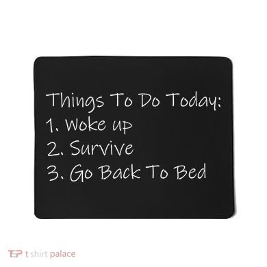 Things To Do Today Wake Up Survive Go Back To Bed Mousepad