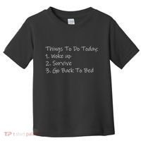 Things To Do Today Wake Up Survive Go Back To Bed Toddler T-Shirt thumb 0