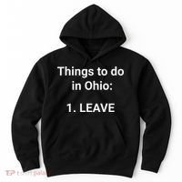 Things To Do In Ohio Leave Funny Ohio Memes Hoodie thumb 0