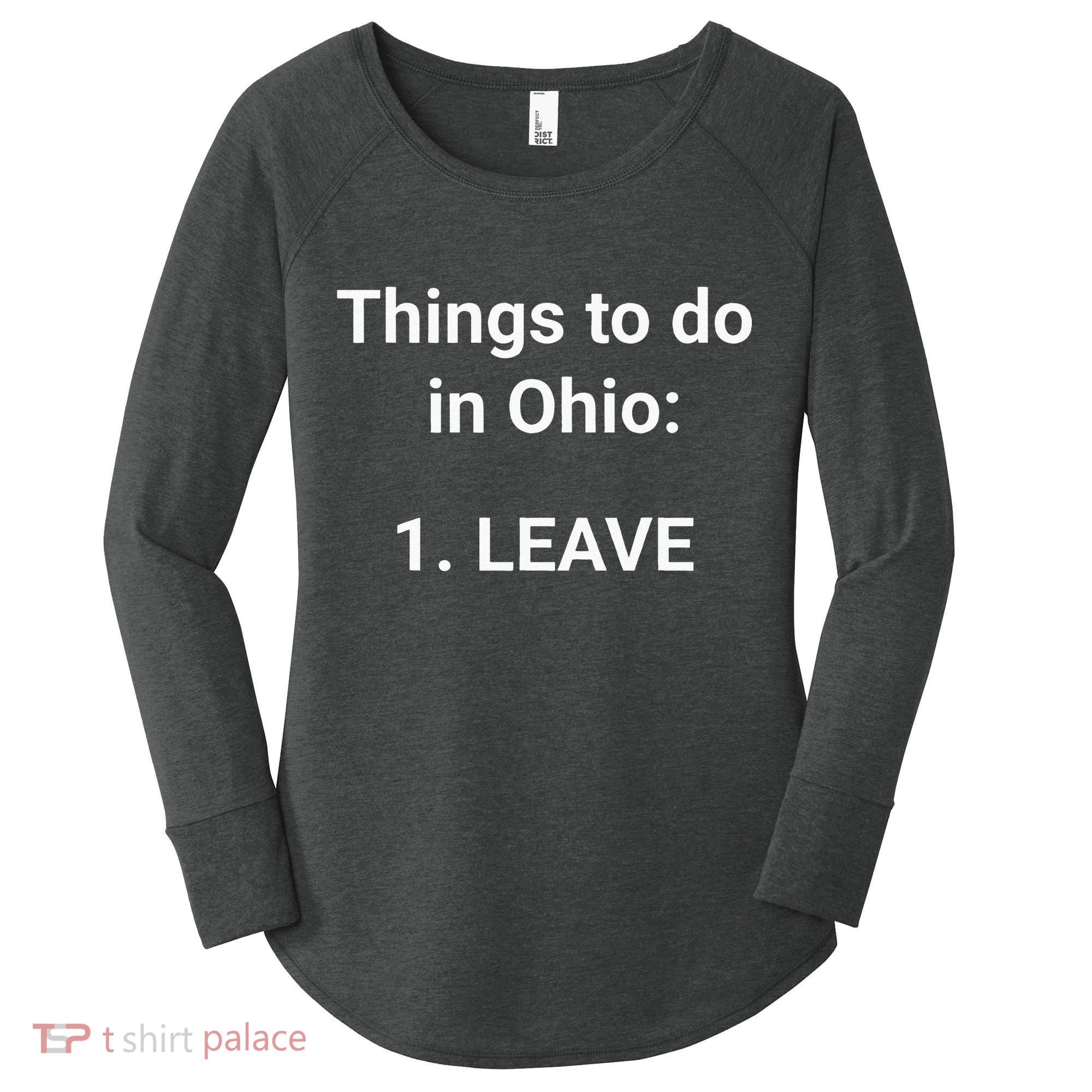 Things To Do In Ohio Leave Funny Ohio Memes Women's Perfect Tri Tunic Long Sleeve Shirt
