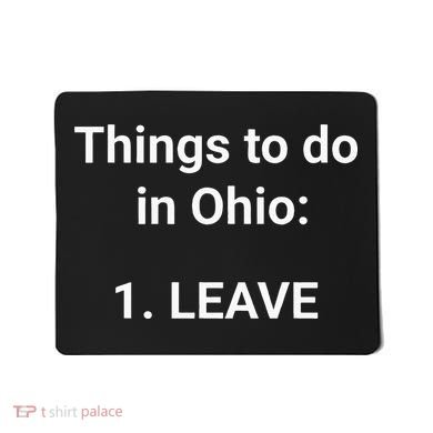 Things To Do In Ohio Leave Funny Ohio Memes Mousepad