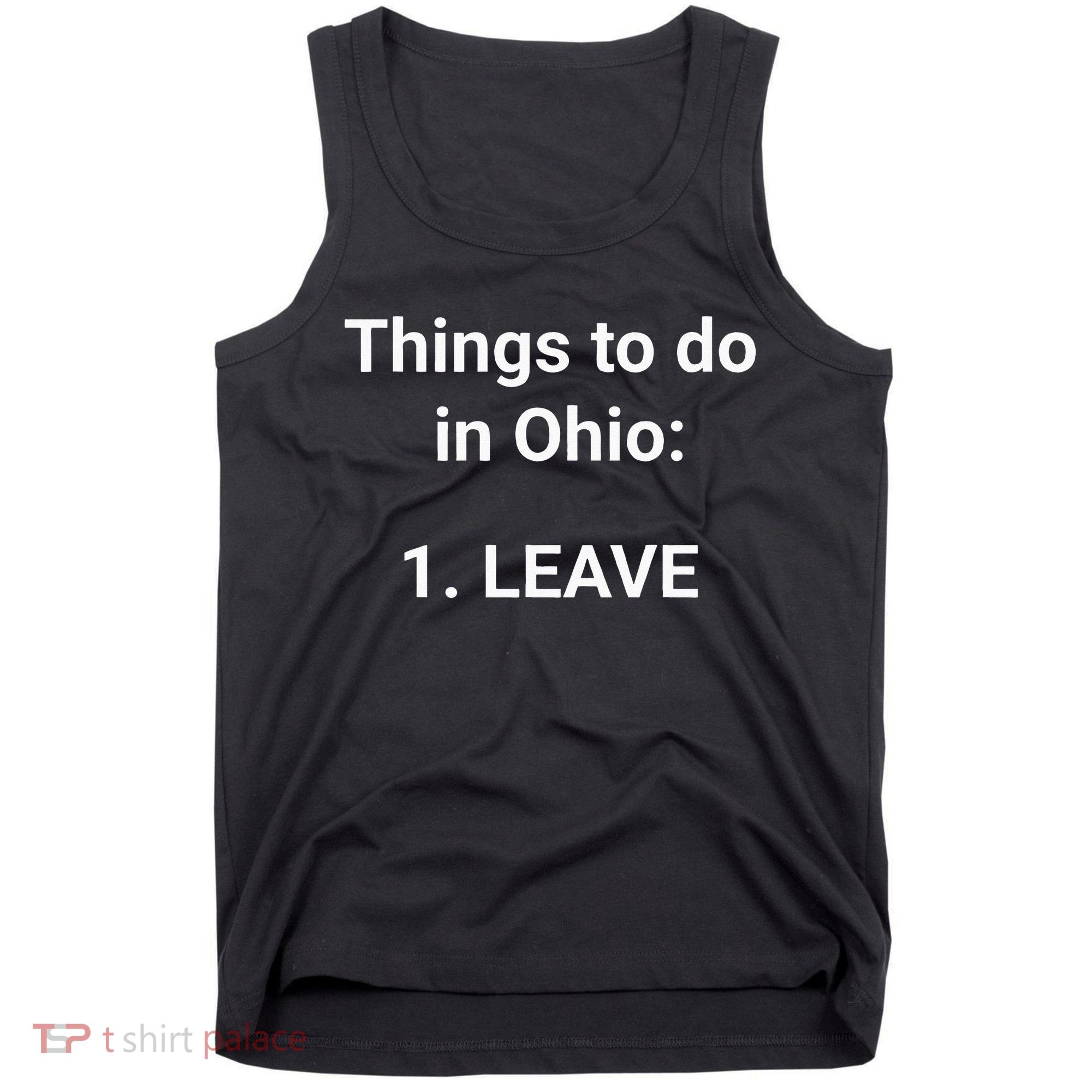 Things To Do In Ohio Leave Funny Ohio Memes Tank Top