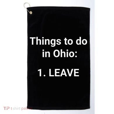Things To Do In Ohio Leave Funny Ohio Memes Golf Towel