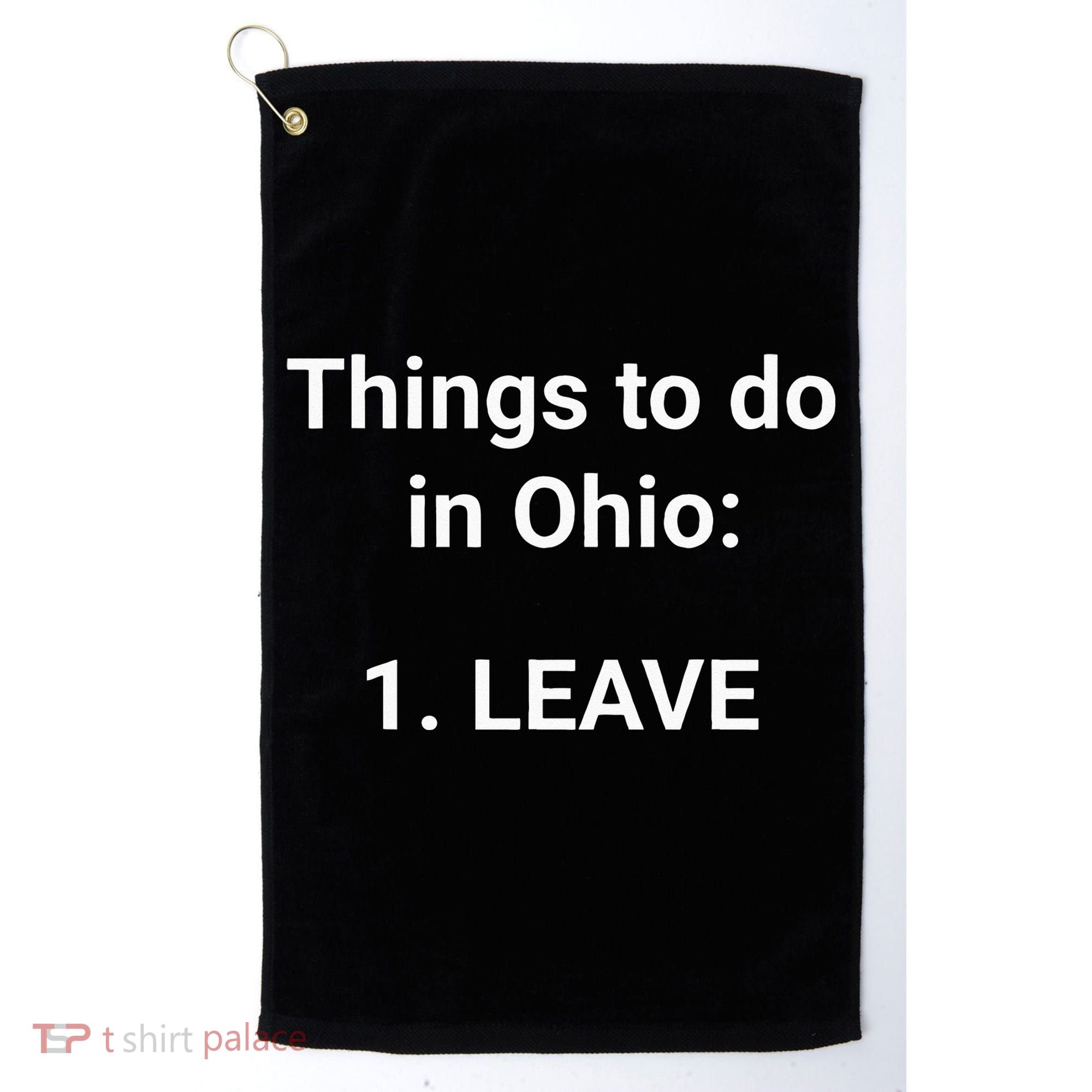 Things To Do In Ohio Leave Funny Ohio Memes Golf Towel