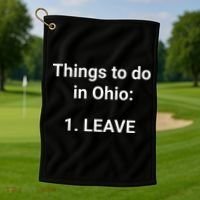 Things To Do In Ohio Leave Funny Ohio Memes Golf Towel thumb 1
