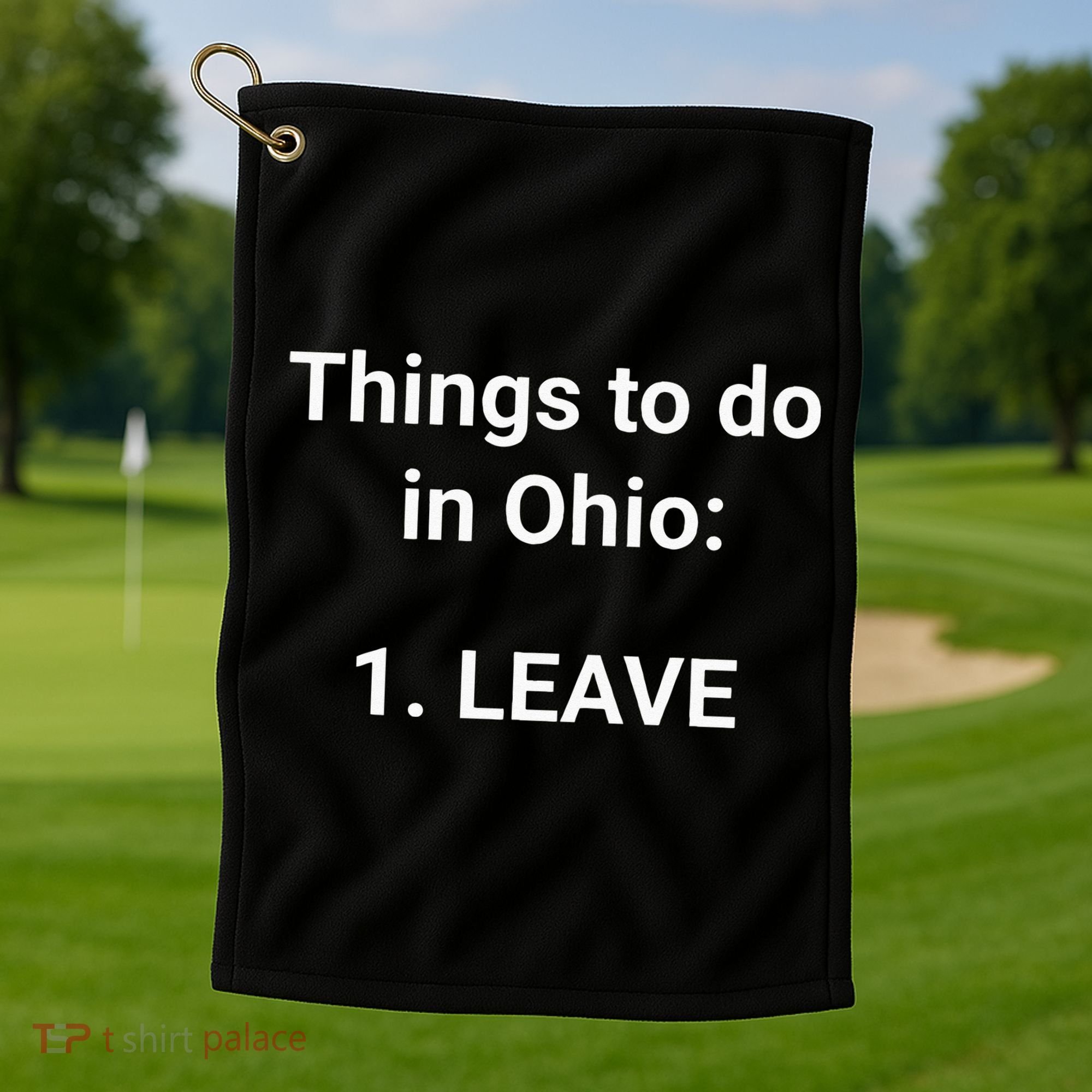 Things To Do In Ohio Leave Funny Ohio Memes Golf Towel