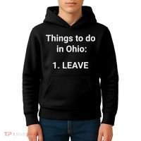 Things To Do In Ohio Leave Funny Ohio Memes Kids Hoodie thumb 4