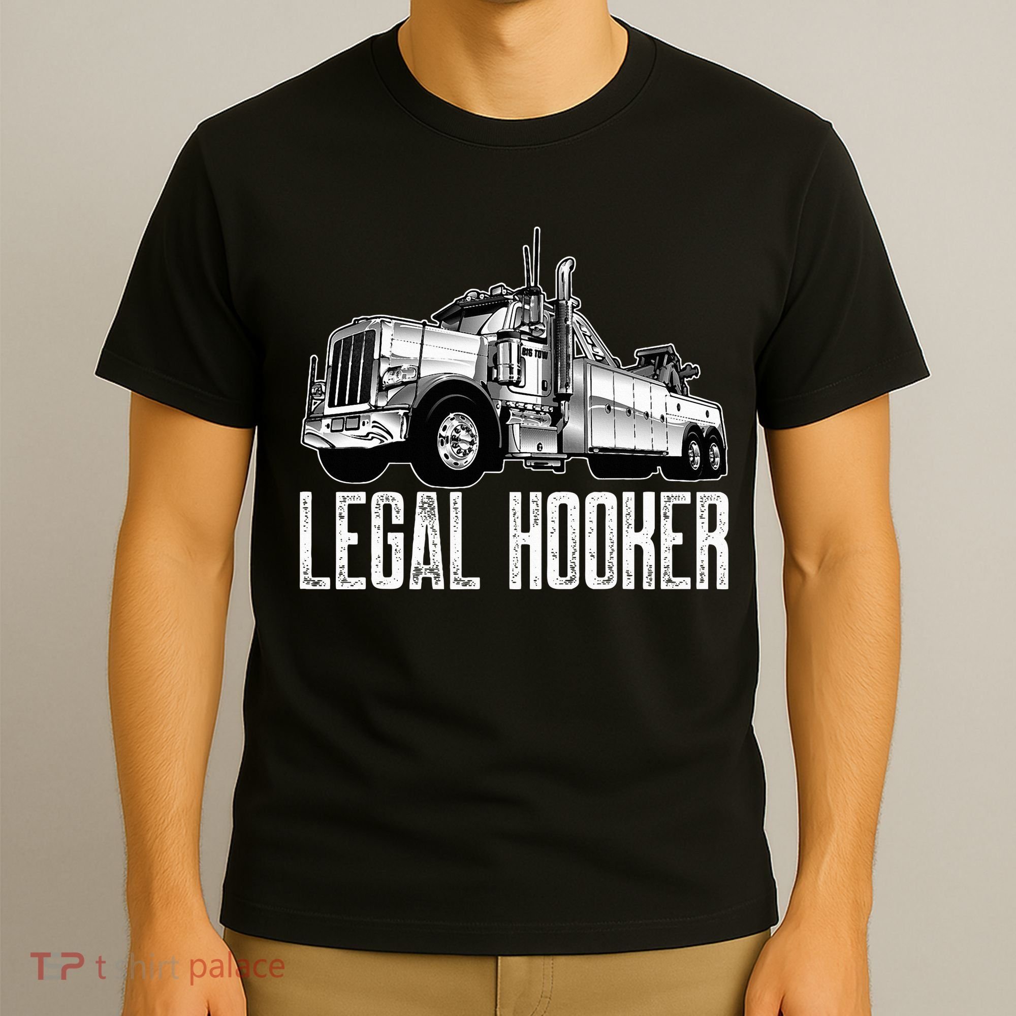 Tow Truck Driver Legal Hooker Funny Big Wrecker T-Shirt