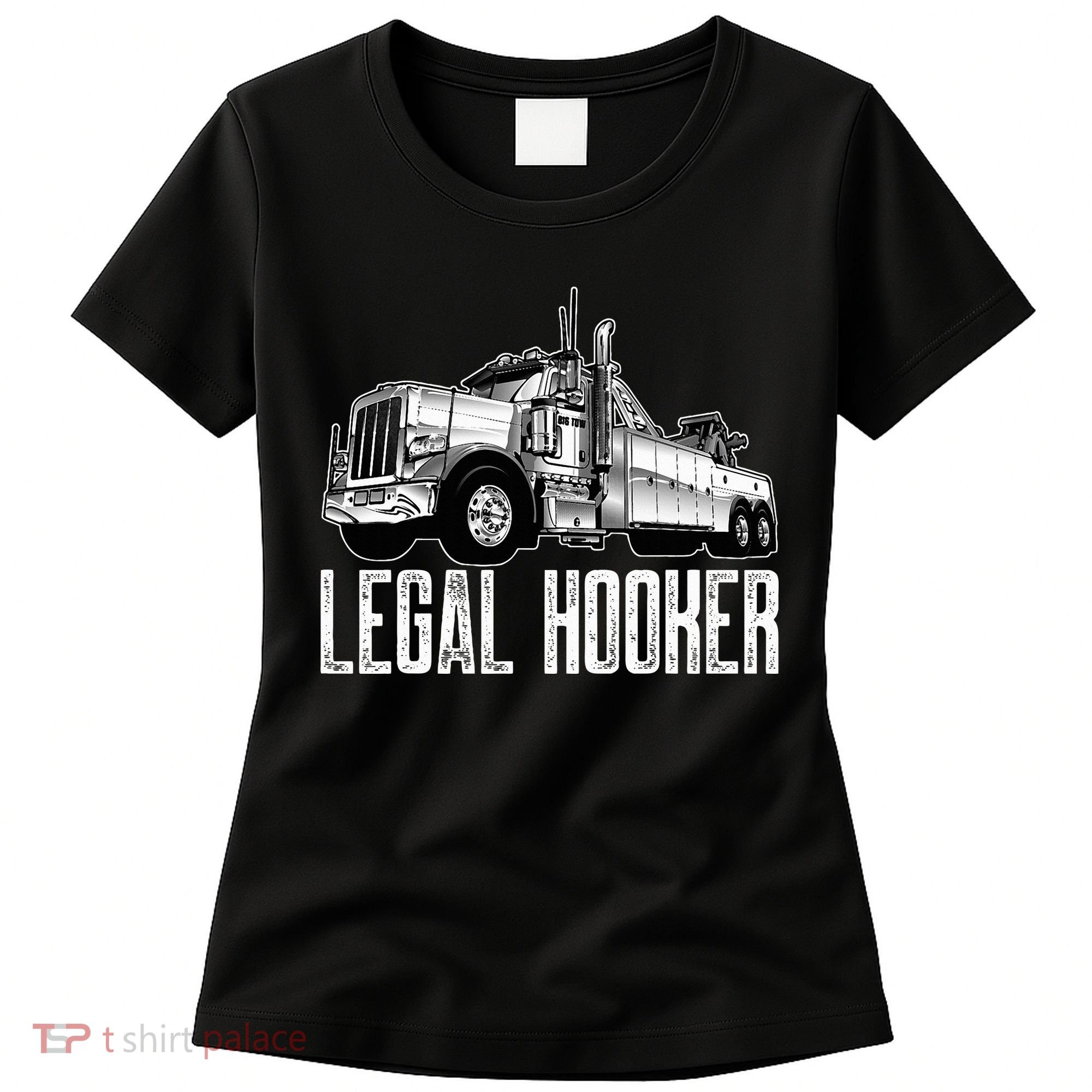 Tow Truck Driver Legal Hooker Funny Big Wrecker Women's T-Shirt