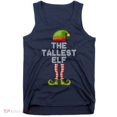 The Tallest Elf Funny Matching Christmas Tank Top