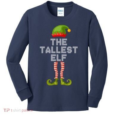 The Tallest Elf Funny Matching Christmas Kids Long Sleeve Shirt