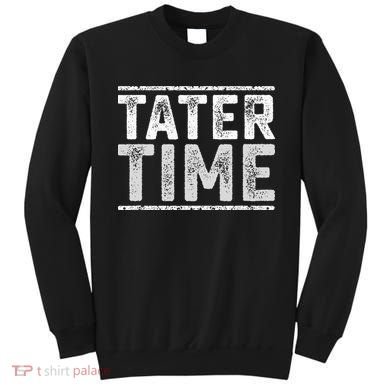 Tater Time Funny Thanksgiving Dinner Sweatshirt