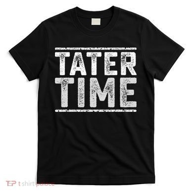 Tater Time Funny Thanksgiving Dinner T-Shirt