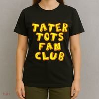 Tater Tots Fan Club Eat Tater Tot Time Lunch Or Dinner T-Shirt thumb 4