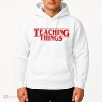 Teaching Things Funny Gift For Teacher Hoodie thumb 2