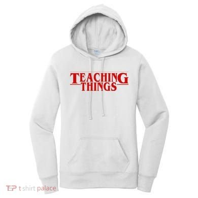 Teaching Things Funny Gift For Teacher Women's Hoodie