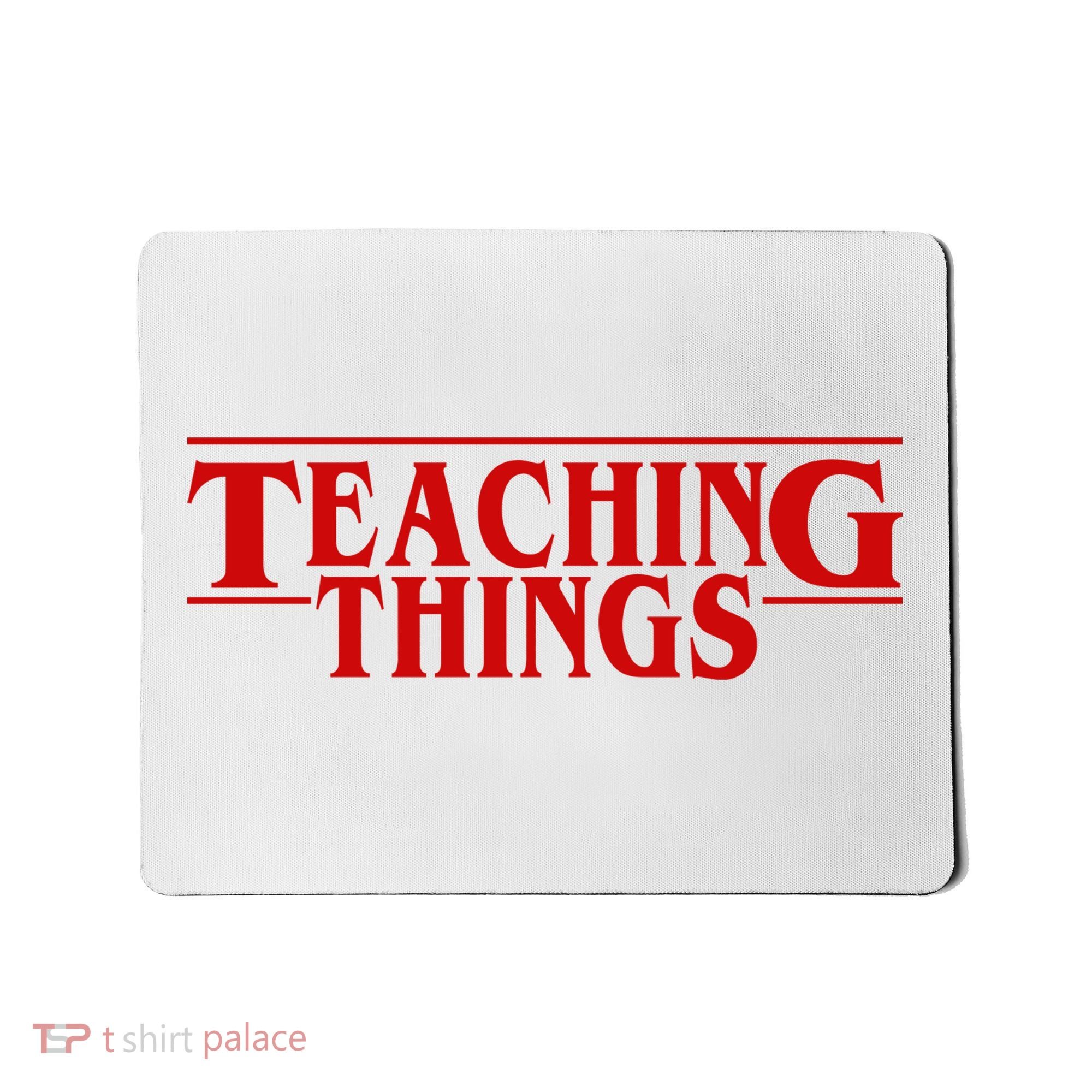 Teaching Things Funny Gift For Teacher Mousepad