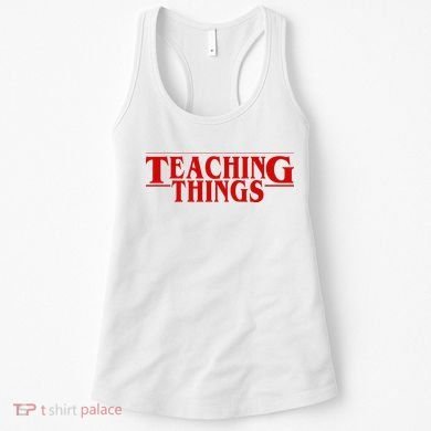 Teaching Things Funny Gift For Teacher Women's Tank Top