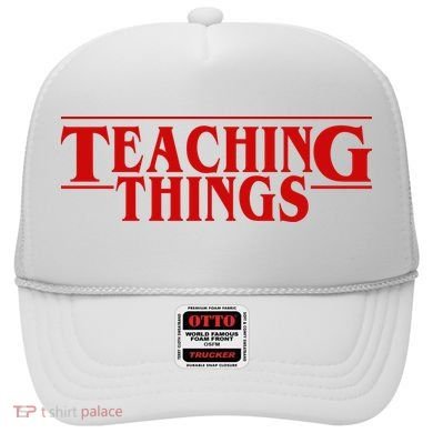 Teaching Things Funny Gift For Teacher Hat