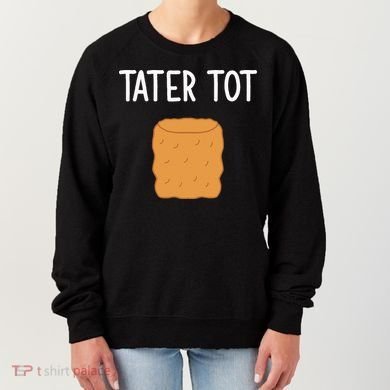 Tater Tot Funny Jokes Sarcastic Women's Sweatshirt