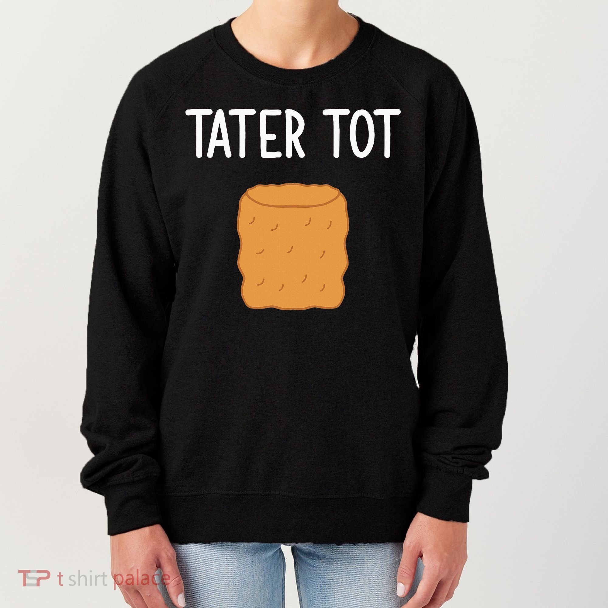 Tater Tot Funny Jokes Sarcastic Women's Sweatshirt