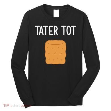 Tater Tot Funny Jokes Sarcastic Long Sleeve Shirt