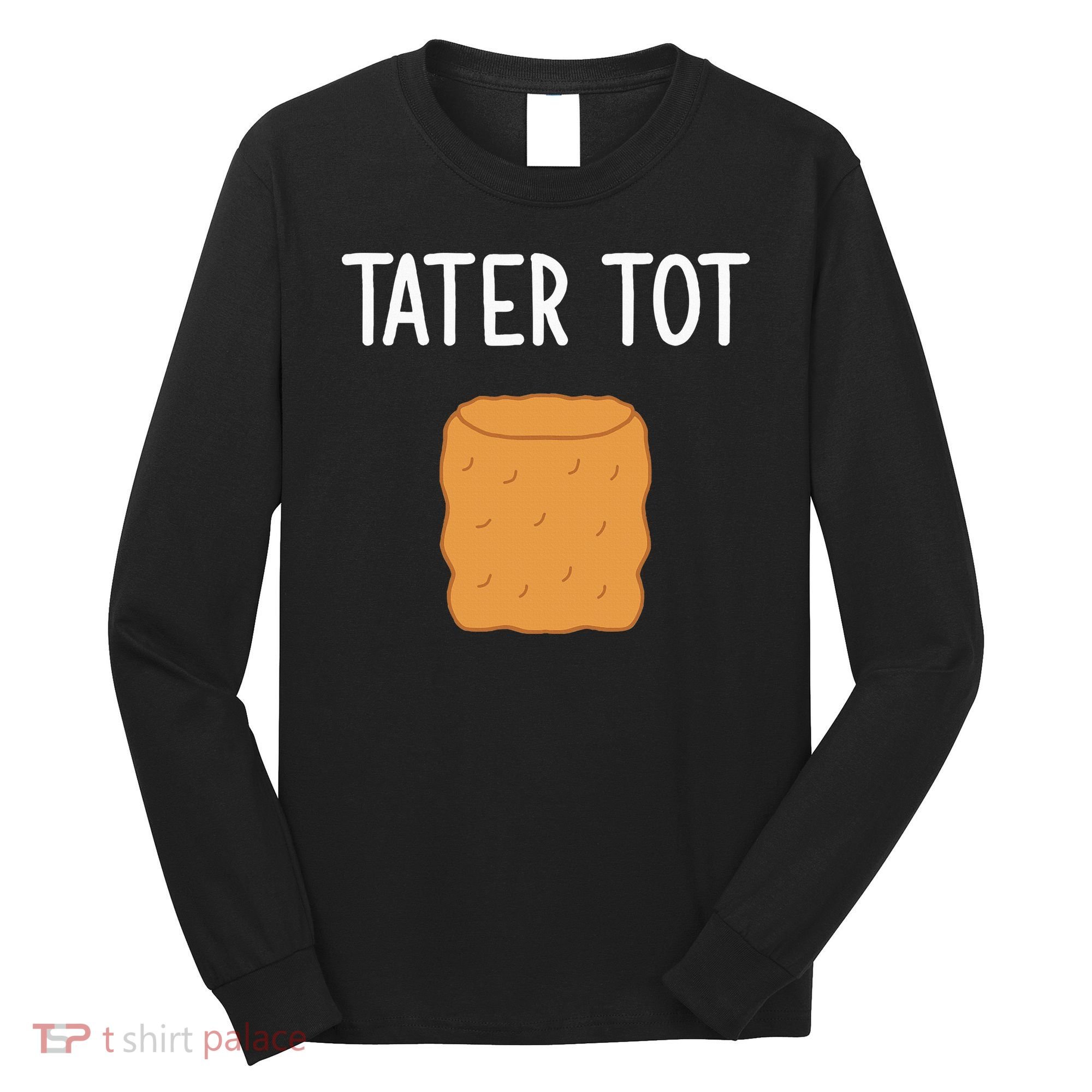 Tater Tot Funny Jokes Sarcastic Long Sleeve Shirt