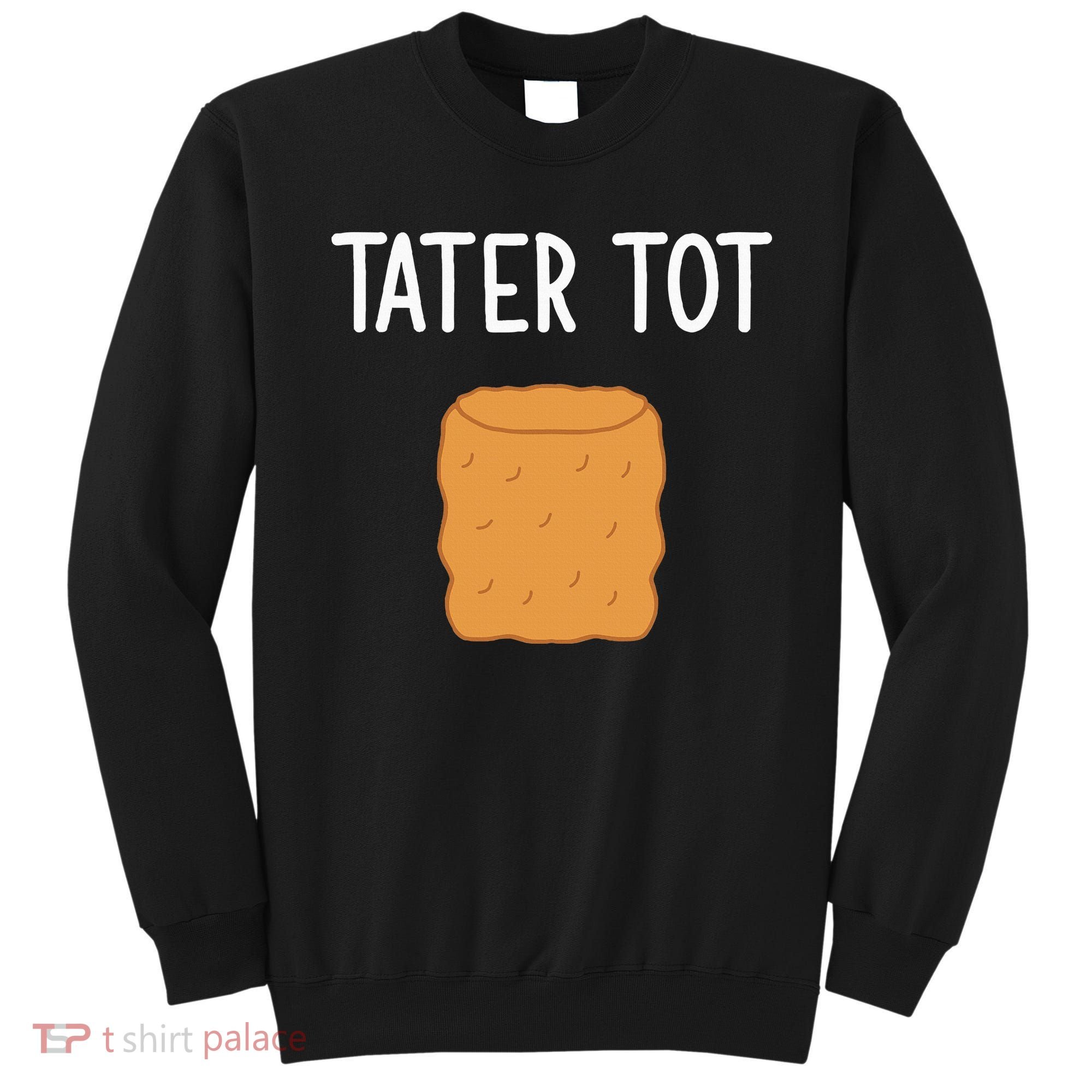 Tater Tot Funny Jokes Sarcastic Sweatshirt