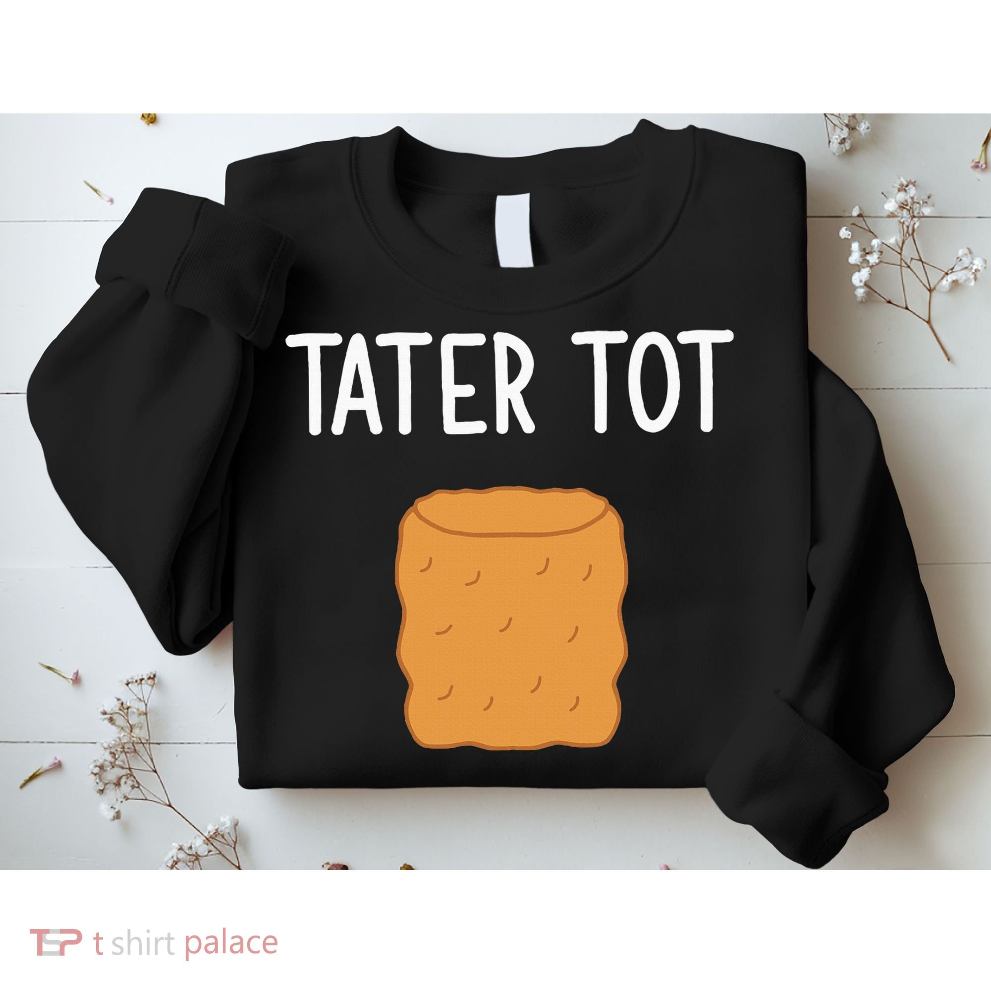 Tater Tot Funny Jokes Sarcastic Sweatshirt