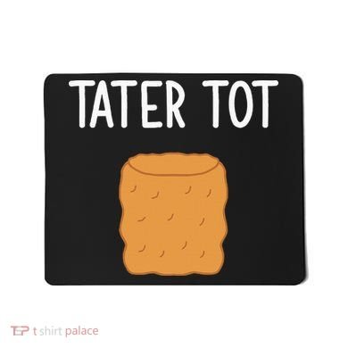 Tater Tot Funny Jokes Sarcastic Mousepad