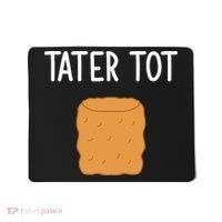 Tater Tot Funny Jokes Sarcastic Mousepad thumb 0