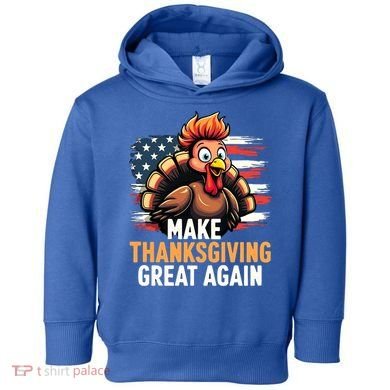 Turkey Trump Funny Make Thanksgiving Great Meaningful Gift Toddler Hoodie