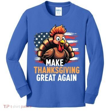 Turkey Trump Funny Make Thanksgiving Great Meaningful Gift Kids Long Sleeve Shirt