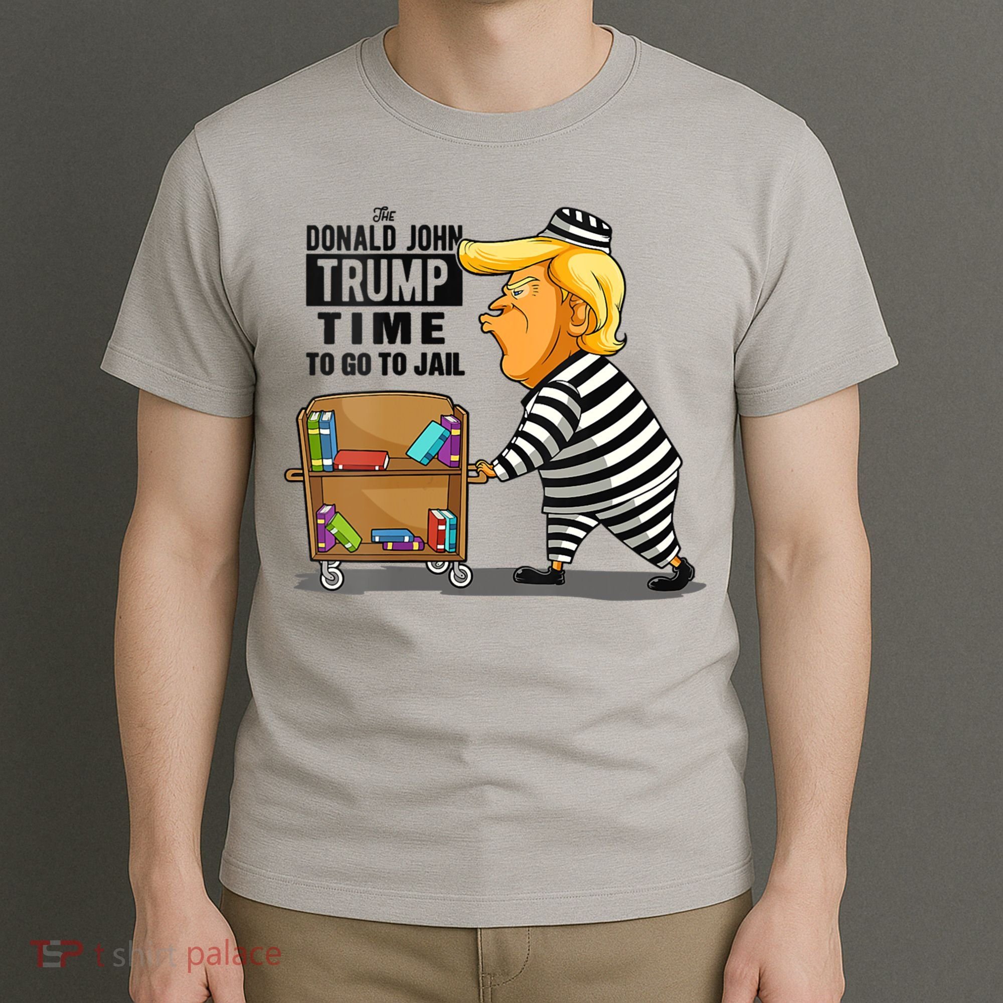 Time To Go To Jail Funny Anti Trump T-Shirt