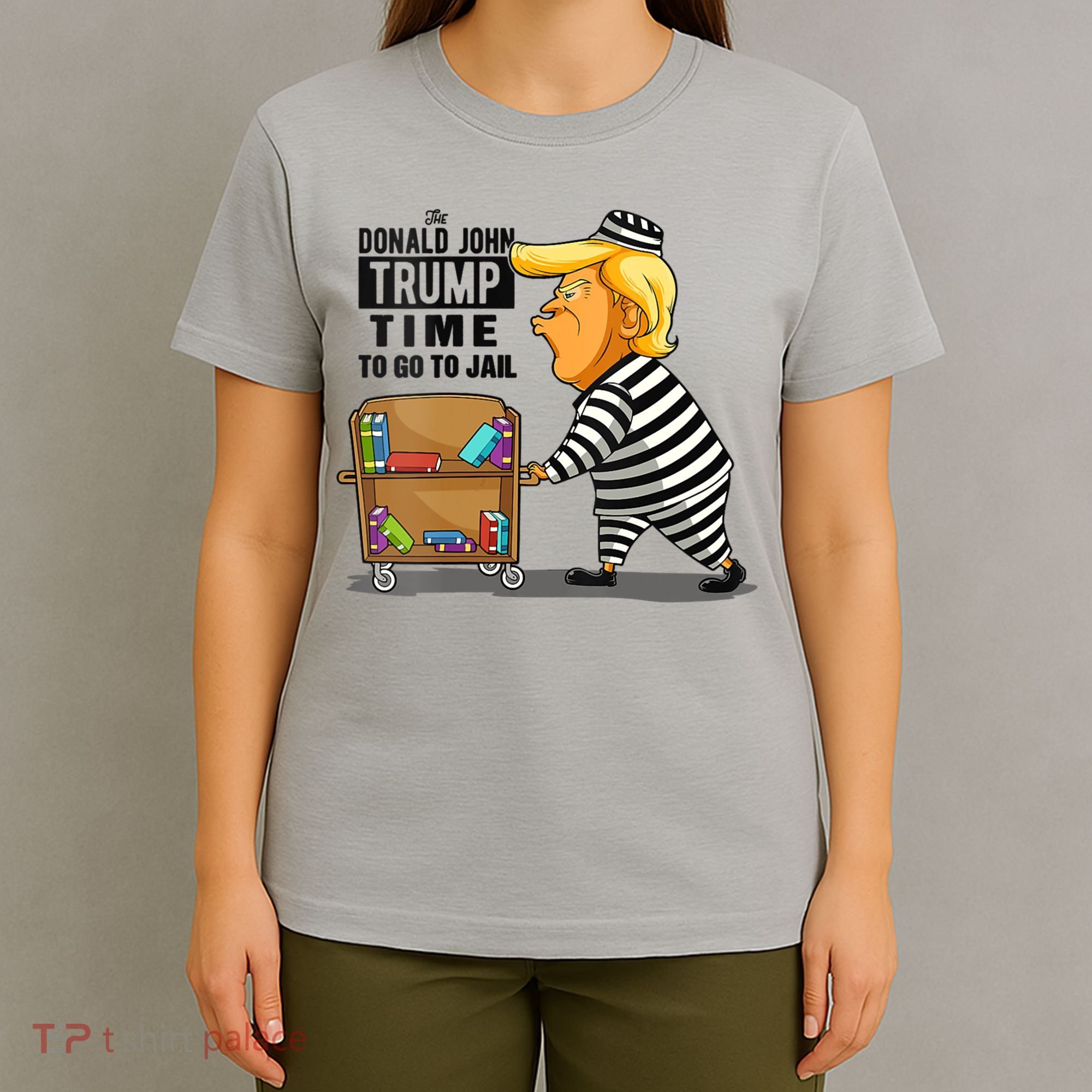 Time To Go To Jail Funny Anti Trump T-Shirt