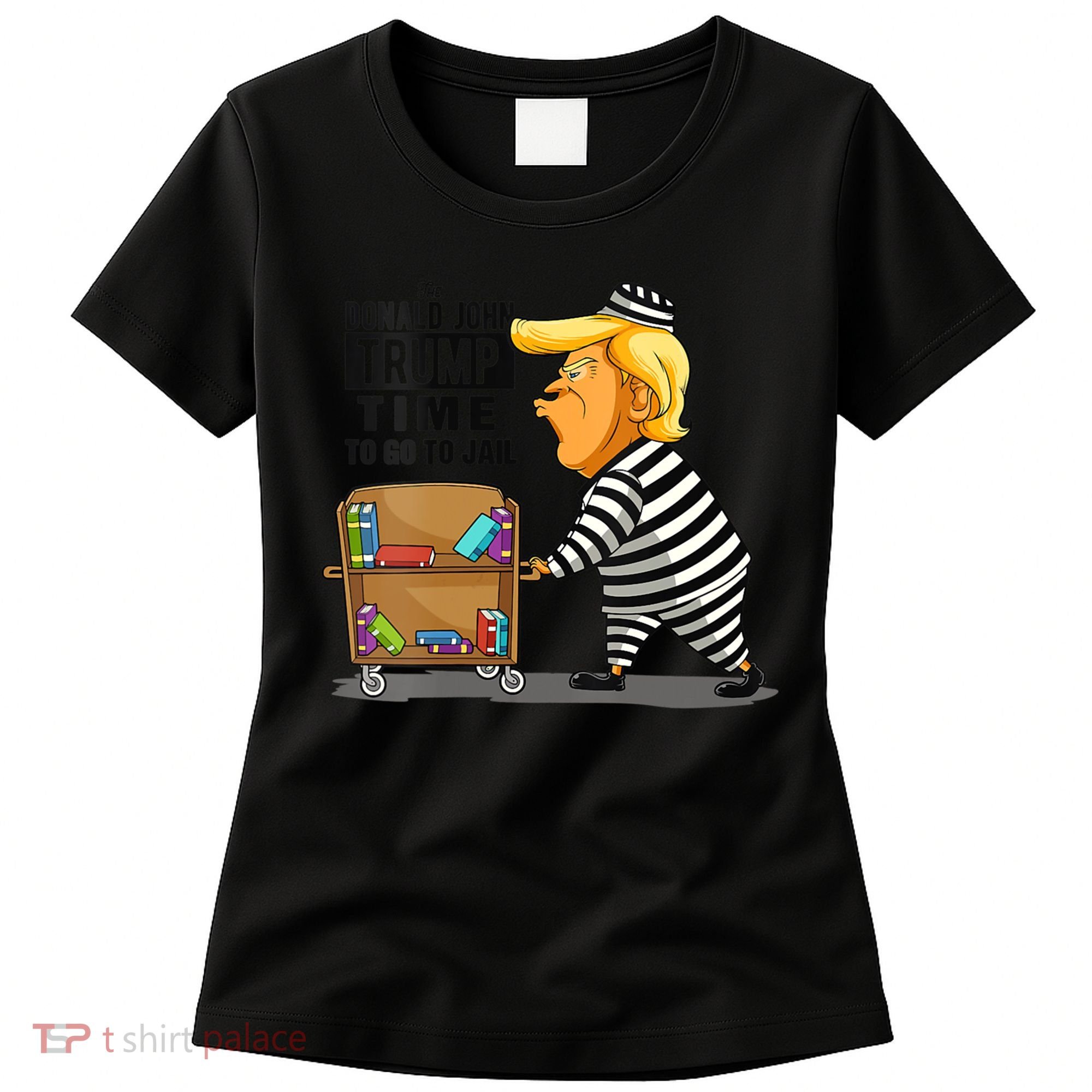Time To Go To Jail Funny Anti Trump Women's T-Shirt