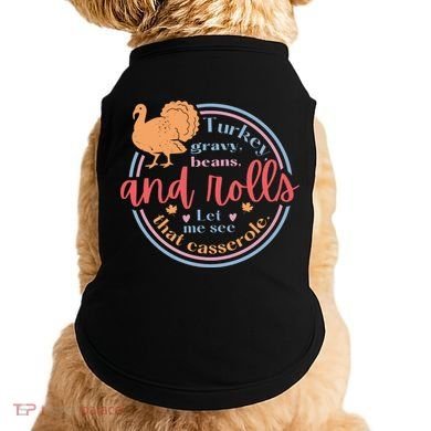 Thanksgiving Turkey Gravy Beans And Rolls Let Me See That Casserole Doggie Tank